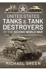 United States Tanks and Tank Destroyers of the Second World War