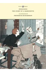 Pinocchio - The Story of a Marionette - Illustrated by Frederick Richardson