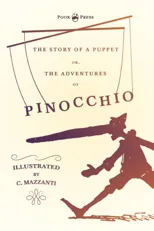 The Story of a Puppet - Or, the Adventures of Pinocchio - Illustrated by C. Mazzanti
