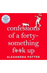 Confessions of a Forty-Something F**k Up