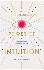 The Life-Changing Power of Intuition