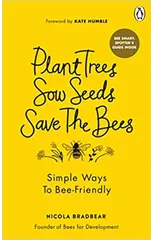 Plant Trees, Sow Seeds, Save The Bees