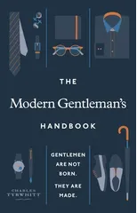 The Modern Gentleman’s Handbook