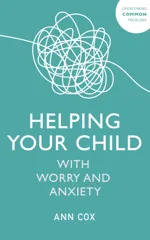 Helping Your Child with Worry and Anxiety