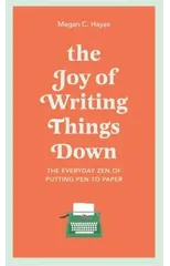 The Joy of Writing Things Down