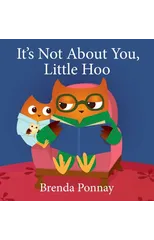 It's Not About You, Little Hoo!