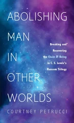 Abolishing Man in Other Worlds