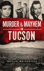 Murder & Mayhem in Tucson