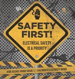 Safety First! Electrical Safety Is a Priority Kids Science Books Grade 5 Children's Electricity Books