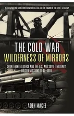 The Cold War Wilderness of Mirrors
