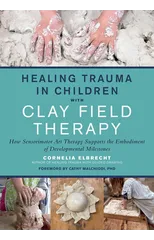 Healing Trauma in Children with Clay Field Therapy