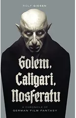 Golem, Caligari, Nosferatu - A Chronicle of German Film Fantasy (hardback)