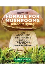 How to Forage for Mushrooms without Dying