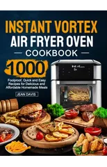 Instant Vortex Air Fryer Oven Cookbook