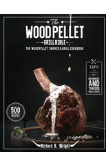 The Wood Pellet Grill Bible