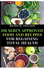 Dr SEBI's Approved Food and Recipes for Regaining Total Health