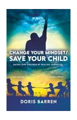 Change Your Mindset / Save Your Child