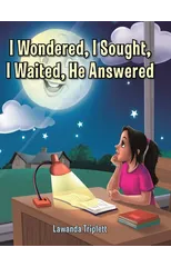 I Wondered, I Sought, I Waited, He Answered