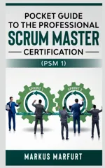 Pocket Guide to the Professional Scrum Master Certification  (Psm 1)