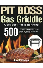 PIT BOSS Gas Griddle Cookbook for Beginners