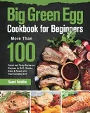 Big Green Egg Cookbook for Beginners