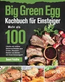 Big Green Egg Kochbuch für Einsteiger