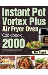 Instant Pot Vortex Plus Air Fryer Oven Cookbook