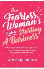 The Fearless Woman's Guide to Starting a Business