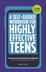A Self-Guided Workbook for Highly Effective Teens