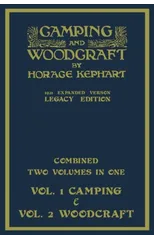 Camping And Woodcraft - Combined Two Volumes In One - The Expanded 1921 Version (Legacy Edition)
