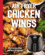 The Air Fryer Chicken Wings Cookbook