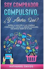 Soy Comprador Compulsivo, ¿Y Ahora Que?