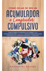 Como Dejar de ser un Acumulador o Comprador Compulsivo