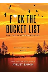 F*ck the Bucket List for the Health Conscious
