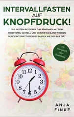 Intervallfasten auf Knopfdruck! Der Fasten-Ratgeber zum Abnehmen mit dem Thermomix. Schnell und gesund schlank werden durch Intermittierendes Fasten w