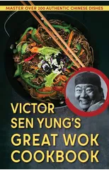 Victor Sen Yung's Great Wok Cookbook - from Hop Sing, the Chinese Cook in the Bonanza TV Series