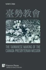 ???? The Taiwanese Making of the Canada Presbyterian Mission