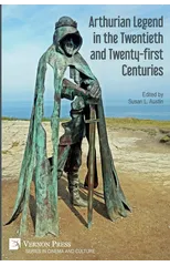 Arthurian Legend in the Twentieth and Twenty-first Centuries