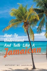 How to Understand and Talk Like a Jamaican