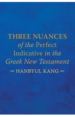 Three Nuances of the Perfect Indicative in the Greek New Testament