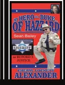 My Hero Is a Duke...of Hazzard Sean Bailey (Buford T. Justice) Edition