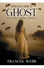 Eulogy for a Ghost and Other Somber Incidents