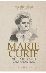 Marie Curie, MỘt ĐỜi Hy Sinh Cho Khoa HỌc