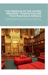 THE PEERAGE OF THE UNITED KINGDOM - FOURTH VOLUME - From Palumbo to Williams