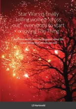 Star Wars is finally telling women *cross out* everybody to start enjoying The Thing