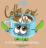 Coffee and Me. A friendship so sublime.
