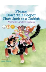 Please Don't Tell Cooper That Jack is a Rabbit, Book 2 of the Cooper the Dog series (Mom's Choice Award Recipient-Gold)