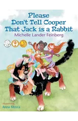 Please Don't Tell Cooper That Jack is a Rabbit, Book 2 in the Cooper the Dog series (Mom's Choice Award Recipient-Gold)