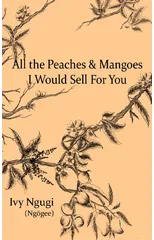All the Peaches and Mangoes I Would Sell For You