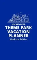 Pocket-Sized Theme Park Vacation Planner, Weekend Edition